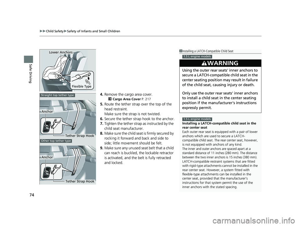ACURA INTEGRA 2024 Owners Manual uuChild Safety uSafety of Infants and Small Children
74
Safe Driving
4. Remove the cargo area cover.
2 Cargo Area Cover P. 217
5.Route the tether strap over the top of the
head restraint.
Make sure ACURA INTEGRA 2024 Owners Manual uuChild Safety uSafety of Infants and Small Children
74
Safe Driving
4. Remove the cargo area cover.
2 Cargo Area Cover P. 217
5.Route the tether strap over the top of the
head restraint.
Make sure