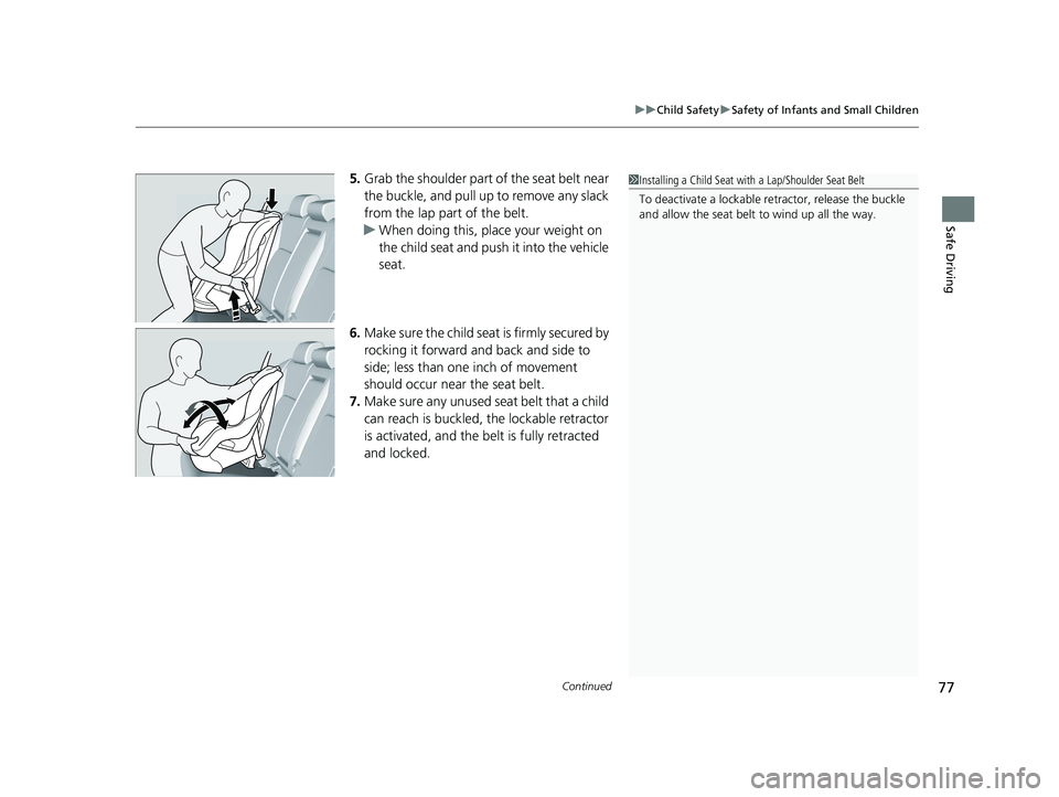 ACURA INTEGRA 2024 Manual PDF Continued77
uuChild Safety uSafety of Infants and Small Children
Safe Driving
5. Grab the shoulder part of the seat belt near
the buckle, and pull up to remove any slack
from the lap part of the bel ACURA INTEGRA 2024 Manual PDF Continued77
uuChild Safety uSafety of Infants and Small Children
Safe Driving
5. Grab the shoulder part of the seat belt near
the buckle, and pull up to remove any slack
from the lap part of the bel