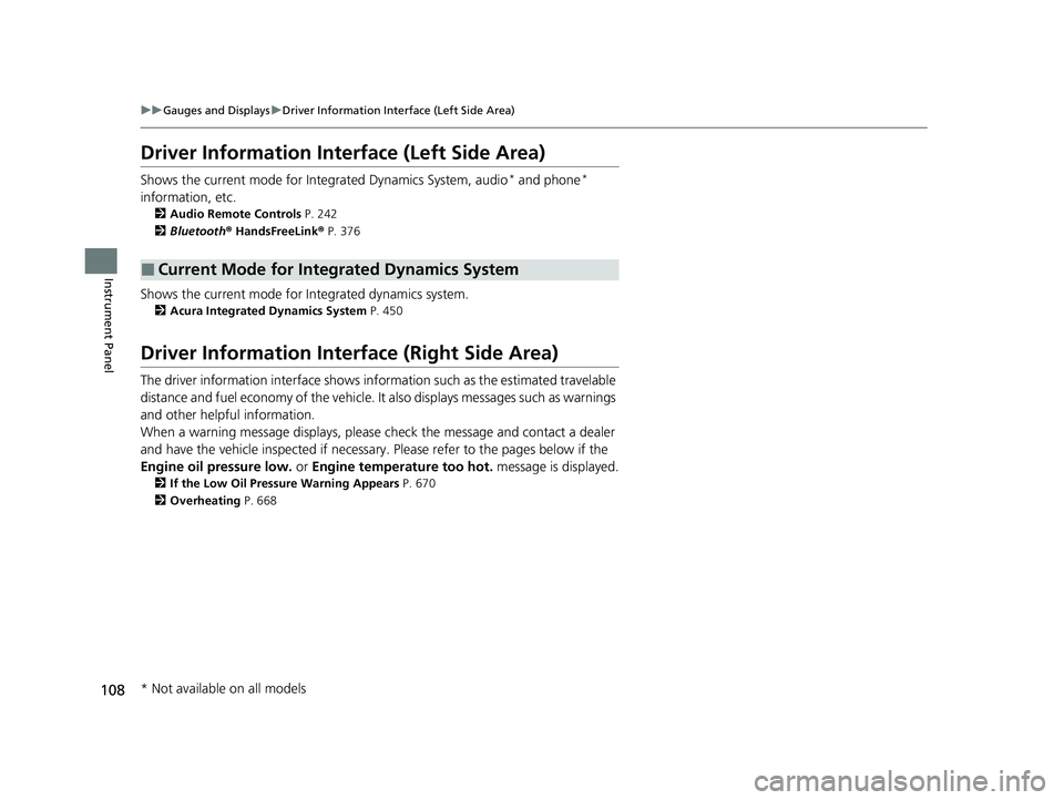 ACURA MDX 2022 User Guide 108
uuGauges and Displays uDriver Information Interface (Left Side Area)
Instrument Panel
Driver Information Interface (Left Side Area)
Shows the current mode for Inte grated Dynamics System, audio* a ACURA MDX 2022 User Guide 108
uuGauges and Displays uDriver Information Interface (Left Side Area)
Instrument Panel
Driver Information Interface (Left Side Area)
Shows the current mode for Inte grated Dynamics System, audio* a