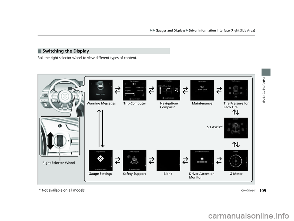 ACURA MDX 2022 Owners Manual 109
uuGauges and Displays uDriver Information Interface (Right Side Area)
Continued
Instrument Panel
Roll the right selector wheel to view different types of content.
■Switching the Display
Right S ACURA MDX 2022 Owners Manual 109
uuGauges and Displays uDriver Information Interface (Right Side Area)
Continued
Instrument Panel
Roll the right selector wheel to view different types of content.
■Switching the Display
Right S