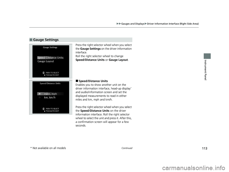 ACURA MDX 2022 Owners Manual 113
uuGauges and Displays uDriver Information Interface (Right Side Area)
Continued
Instrument Panel
Press the right selector wheel when you select
the Gauge Settings on the driver information
int ACURA MDX 2022 Owners Manual 113
uuGauges and Displays uDriver Information Interface (Right Side Area)
Continued
Instrument Panel
Press the right selector wheel when you select
the Gauge Settings on the driver information
int