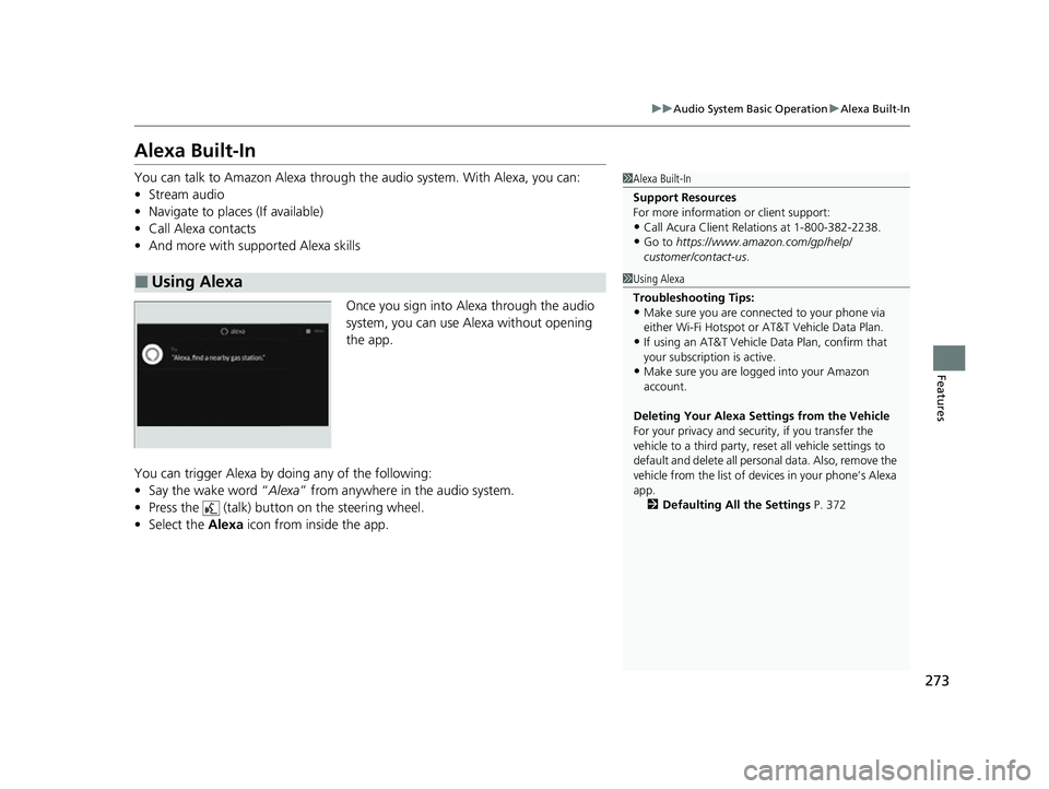 ACURA MDX 2022 Owners Manual 273
uuAudio System Basic Operation uAlexa Built-In
Features
Alexa Built-In
You can talk to Amazon Alexa through the audio system. With Alexa, you can:
• Stream audio
• Navigate to plac es (If ava ACURA MDX 2022 Owners Manual 273
uuAudio System Basic Operation uAlexa Built-In
Features
Alexa Built-In
You can talk to Amazon Alexa through the audio system. With Alexa, you can:
• Stream audio
• Navigate to plac es (If ava