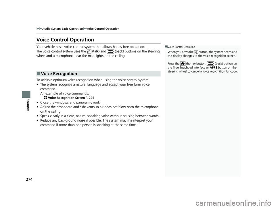 ACURA MDX 2022 Owners Manual 274
uuAudio System Basic Operation uVoice Control Operation
Features
Voice Control Operation
Your vehicle has a voice control system that allows hands-free operation.
The voice control system uses the ACURA MDX 2022 Owners Manual 274
uuAudio System Basic Operation uVoice Control Operation
Features
Voice Control Operation
Your vehicle has a voice control system that allows hands-free operation.
The voice control system uses the