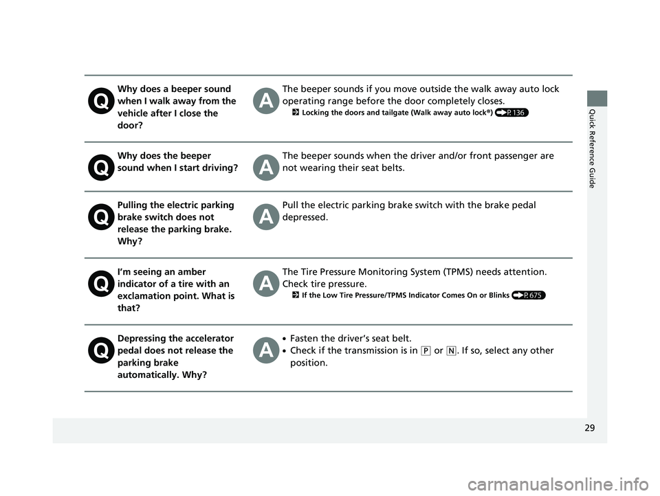 ACURA MDX 2022  Owners Manual 29
Quick Reference Guide
Why does a beeper sound 
when I walk away from the 
vehicle after I close the 
door?The beeper sounds if you move outside the walk away auto lock 
operating range before the d