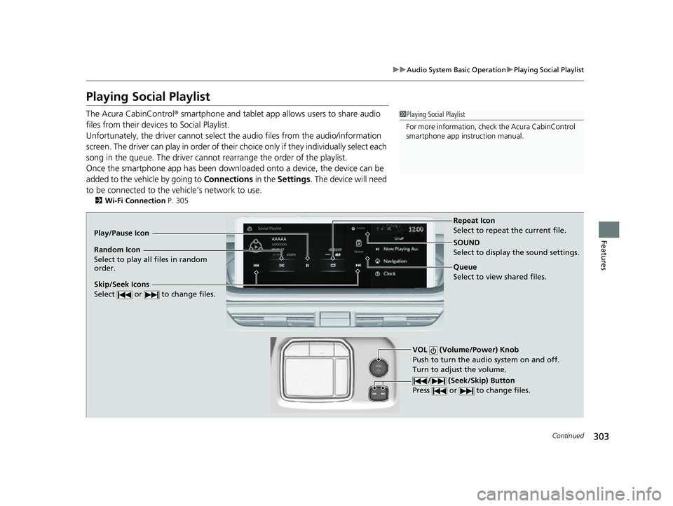 ACURA MDX 2022 Manual PDF 303
uuAudio System Basic Operation uPlaying Social Playlist
Continued
Features
Playing Social Playlist
The Acura CabinControl ® smartphone and tablet app allows users to share audio
files from their ACURA MDX 2022 Manual PDF 303
uuAudio System Basic Operation uPlaying Social Playlist
Continued
Features
Playing Social Playlist
The Acura CabinControl ® smartphone and tablet app allows users to share audio
files from their