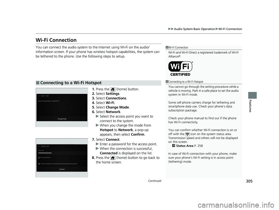 ACURA MDX 2022 Manual PDF 305
uuAudio System Basic Operation uWi-Fi Connection
Continued
Features
Wi-Fi Connection
You can connect the audio system to the Internet using Wi-Fi on the audio/
information screen. If your phone ha ACURA MDX 2022 Manual PDF 305
uuAudio System Basic Operation uWi-Fi Connection
Continued
Features
Wi-Fi Connection
You can connect the audio system to the Internet using Wi-Fi on the audio/
information screen. If your phone ha