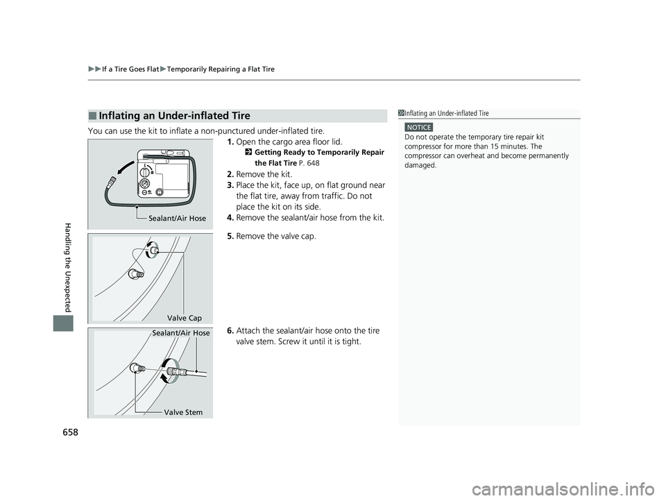 ACURA MDX 2022  Owners Manual uuIf a Tire Goes Flat uTemporarily Repairing a Flat Tire
658
Handling the Unexpected
You can use the kit to inflate a  non-punctured under-inflated tire.
1.Open the cargo area floor lid.
2 Getting Rea