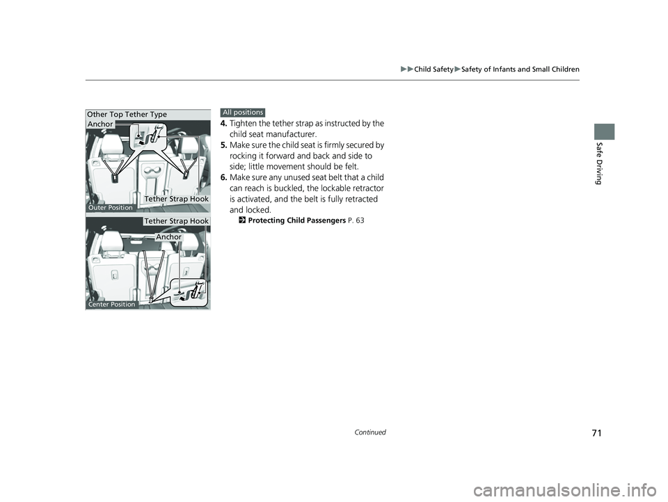 ACURA MDX 2022 Owners Manual 71
uuChild Safety uSafety of Infants and Small Children
Continued
Safe Driving
4. Tighten the tether strap as instructed by the
child seat manufacturer.
5. Make sure the child seat is firmly secured ACURA MDX 2022 Owners Manual 71
uuChild Safety uSafety of Infants and Small Children
Continued
Safe Driving
4. Tighten the tether strap as instructed by the
child seat manufacturer.
5. Make sure the child seat is firmly secured
