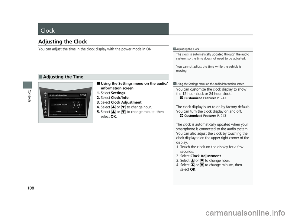 ACURA NSX 2022 Owners Manual 108
Controls
Clock
Adjusting the Clock
You can adjust the time in the clock display with the power mode in ON.
■Using the Settings menu on the audio/
information screen
1. Select Settings .
2. Sele ACURA NSX 2022 Owners Manual 108
Controls
Clock
Adjusting the Clock
You can adjust the time in the clock display with the power mode in ON.
■Using the Settings menu on the audio/
information screen
1. Select Settings .
2. Sele