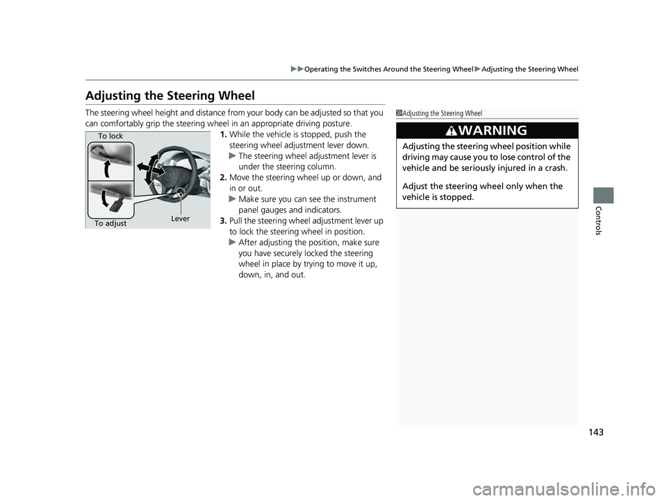 ACURA NSX 2022 Owners Manual 143
uuOperating the Switches Around the Steering Wheel uAdjusting the Steering Wheel
Controls
Adjusting the Steering Wheel
The steering wheel height and distance from your body can be adjusted so tha ACURA NSX 2022 Owners Manual 143
uuOperating the Switches Around the Steering Wheel uAdjusting the Steering Wheel
Controls
Adjusting the Steering Wheel
The steering wheel height and distance from your body can be adjusted so tha
