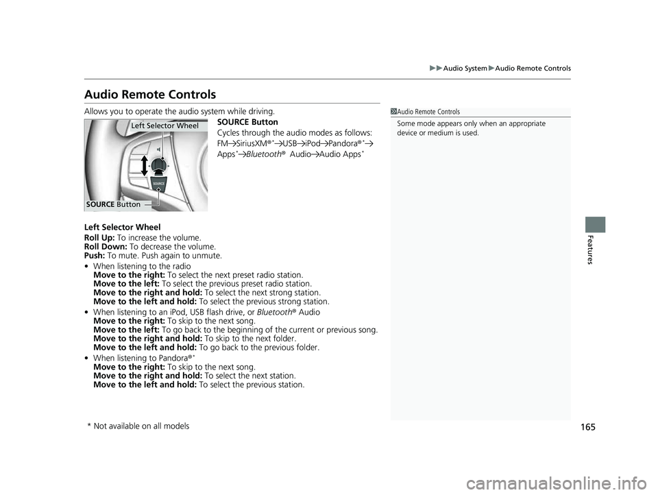 ACURA NSX 2022  Owners Manual 165
uuAudio System uAudio Remote Controls
Features
Audio Remote Controls
Allows you to operate the audio system while driving.
SOURCE Button
Cycles through the audio modes as follows:
FM SiriusXM®
*U