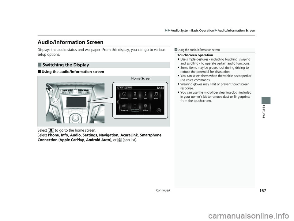 ACURA NSX 2022 Owners Manual 167
uuAudio System Basic Operation uAudio/Information Screen
Continued
Features
Audio/Information Screen
Displays the audio status and wallpaper. From this display, you can go to various
setup option ACURA NSX 2022 Owners Manual 167
uuAudio System Basic Operation uAudio/Information Screen
Continued
Features
Audio/Information Screen
Displays the audio status and wallpaper. From this display, you can go to various
setup option