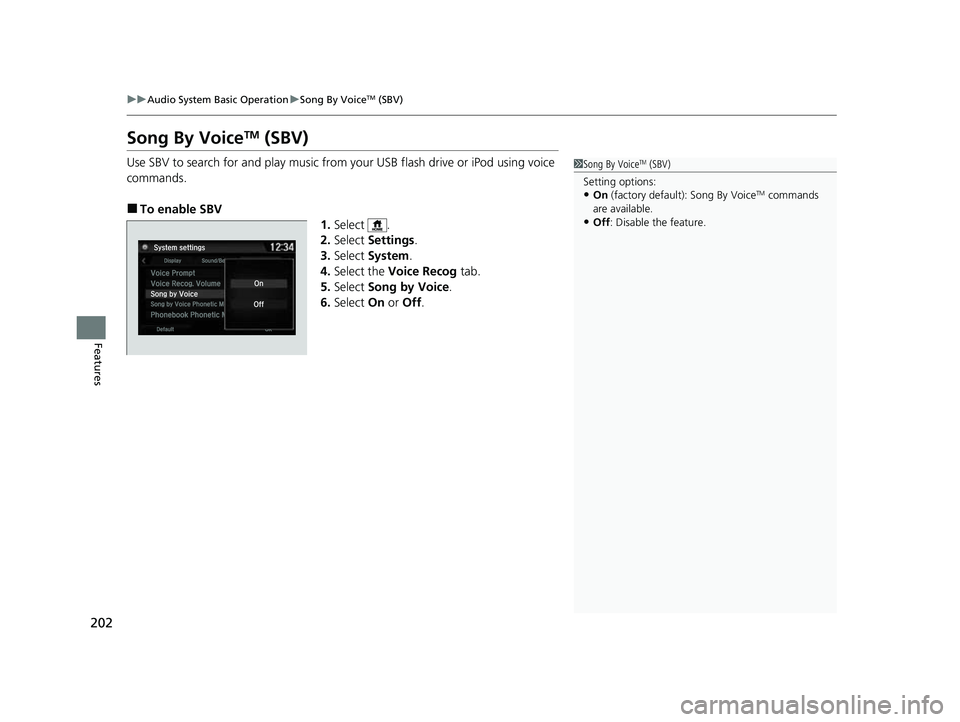 ACURA NSX 2022 Owners Manual 202
uuAudio System Basic Operation uSong By VoiceTM (SBV)
Features
Song By VoiceTM (SBV)
Use SBV to search for and play music from your USB flash drive or iPod using voice
commands.
■To enable SBV
ACURA NSX 2022 Owners Manual 202
uuAudio System Basic Operation uSong By VoiceTM (SBV)
Features
Song By VoiceTM (SBV)
Use SBV to search for and play music from your USB flash drive or iPod using voice
commands.
■To enable SBV