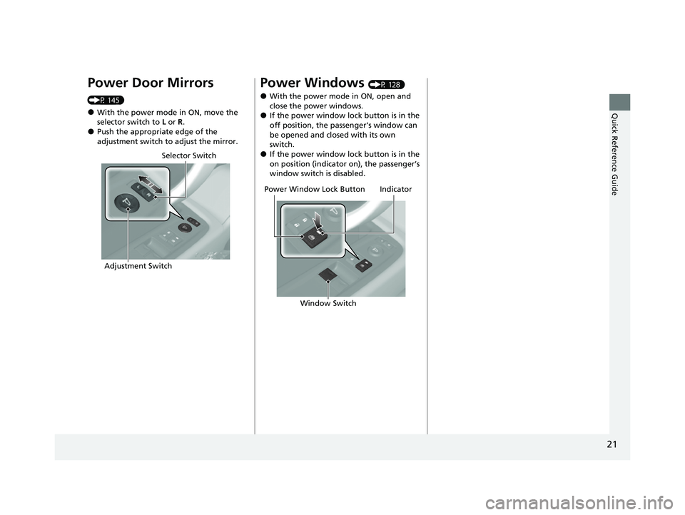 ACURA NSX 2022 Owners Manual 21
Quick Reference Guide
Power Door Mirrors
(P 145)
●With the power mode in ON, move the
selector switch to L or R .
●Push the appropriate edge of the
adjustment switch to adjust the mirror.
Se ACURA NSX 2022 Owners Manual 21
Quick Reference Guide
Power Door Mirrors
(P 145)
●With the power mode in ON, move the
selector switch to L or R .
●Push the appropriate edge of the
adjustment switch to adjust the mirror.
Se