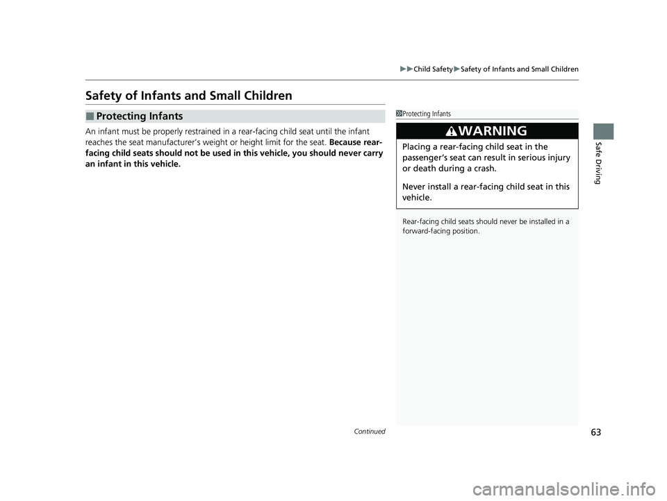 ACURA NSX 2022 Repair Manual 63
uuChild Safety uSafety of Infants and Small Children
Continued
Safe Driving
Safety of Infants and Small Children
An infant must be properly restrained in a rear-facing child seat until the infant ACURA NSX 2022 Repair Manual 63
uuChild Safety uSafety of Infants and Small Children
Continued
Safe Driving
Safety of Infants and Small Children
An infant must be properly restrained in a rear-facing child seat until the infant