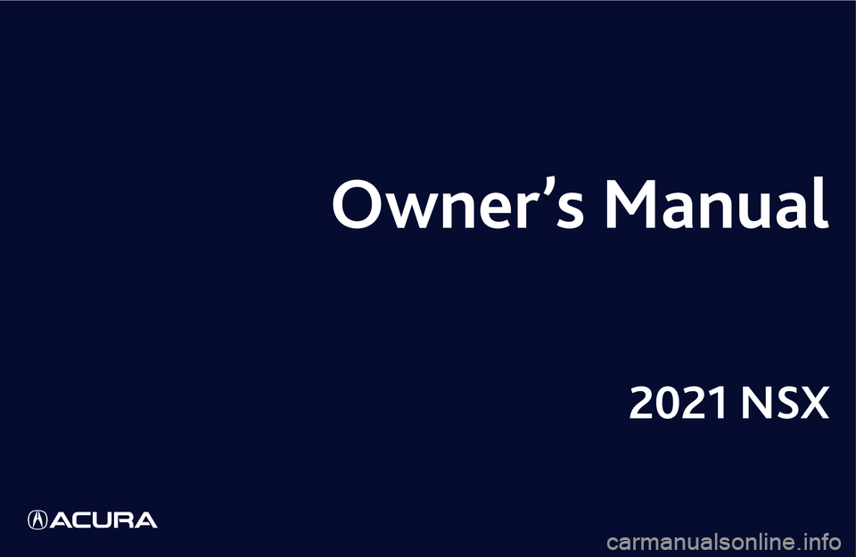 ACURA NSX 2021  Owners Manual 2021 NSX 
Owner’s Manual 