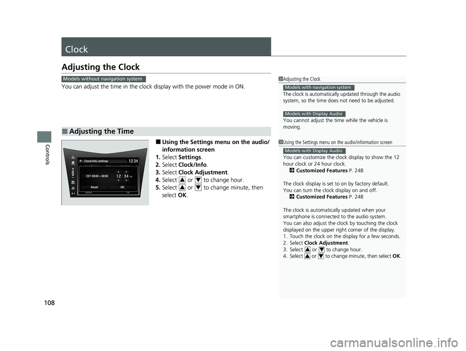 ACURA NSX 2021 Owners Manual 108
Controls
Clock
Adjusting the Clock
You can adjust the time in the clock display with the power mode in ON.
■Using the Settings menu on the audio/
information screen
1. Select Settings .
2. Sele ACURA NSX 2021 Owners Manual 108
Controls
Clock
Adjusting the Clock
You can adjust the time in the clock display with the power mode in ON.
■Using the Settings menu on the audio/
information screen
1. Select Settings .
2. Sele
