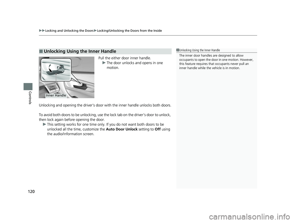 ACURA NSX 2021 Owners Manual uuLocking and Unlocking the Doors uLocking/Unlocking the Doors from the Inside
120
Controls
Pull the either door inner handle.
u The door unlocks and opens in one
motion.
Unlocking and opening the dr ACURA NSX 2021 Owners Manual uuLocking and Unlocking the Doors uLocking/Unlocking the Doors from the Inside
120
Controls
Pull the either door inner handle.
u The door unlocks and opens in one
motion.
Unlocking and opening the dr