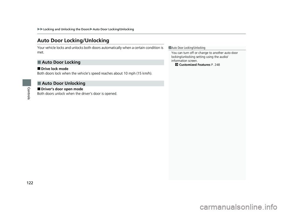 ACURA NSX 2021 Owners Manual 122
uuLocking and Unlocking the Doors uAuto Door Locking/Unlocking
Controls
Auto Door Locking/Unlocking
Your vehicle locks and unlocks both doors automatically when a certain condition is
met.
■Dr ACURA NSX 2021 Owners Manual 122
uuLocking and Unlocking the Doors uAuto Door Locking/Unlocking
Controls
Auto Door Locking/Unlocking
Your vehicle locks and unlocks both doors automatically when a certain condition is
met.
■Dr