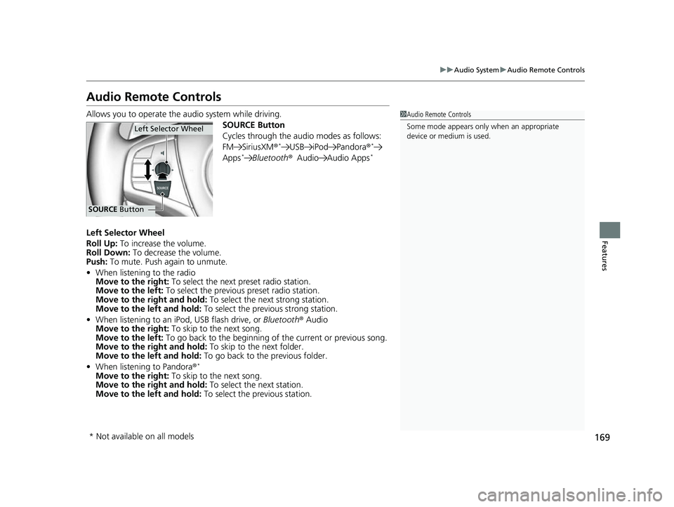 ACURA NSX 2021  Owners Manual 169
uuAudio System uAudio Remote Controls
Features
Audio Remote Controls
Allows you to operate the audio system while driving.
SOURCE Button
Cycles through the audio modes as follows:
FM SiriusXM®
*U
