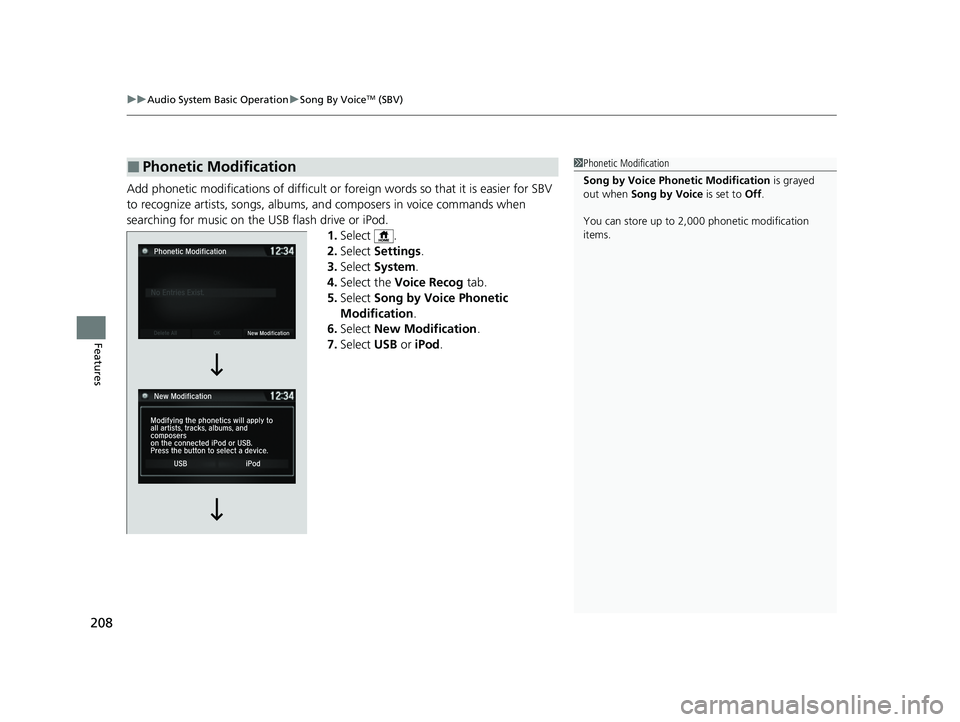 ACURA NSX 2021 User Guide uuAudio System Basic Operation uSong By VoiceTM (SBV)
208
Features
Add phonetic modifications of difficult or foreign words so that it is easier for SBV
to recognize artists, songs, albums, and comp ACURA NSX 2021 User Guide uuAudio System Basic Operation uSong By VoiceTM (SBV)
208
Features
Add phonetic modifications of difficult or foreign words so that it is easier for SBV
to recognize artists, songs, albums, and comp