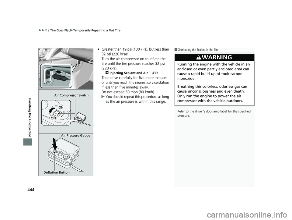 ACURA NSX 2021 Manual Online uuIf a Tire Goes Flat uTemporarily Repairing a Flat Tire
444
Handling the Unexpected
• Greater than 19 psi (130 kPa), but less than
32 psi (220 kPa):
Turn the air compressor on to inflate the
tir ACURA NSX 2021 Manual Online uuIf a Tire Goes Flat uTemporarily Repairing a Flat Tire
444
Handling the Unexpected
• Greater than 19 psi (130 kPa), but less than
32 psi (220 kPa):
Turn the air compressor on to inflate the
tir