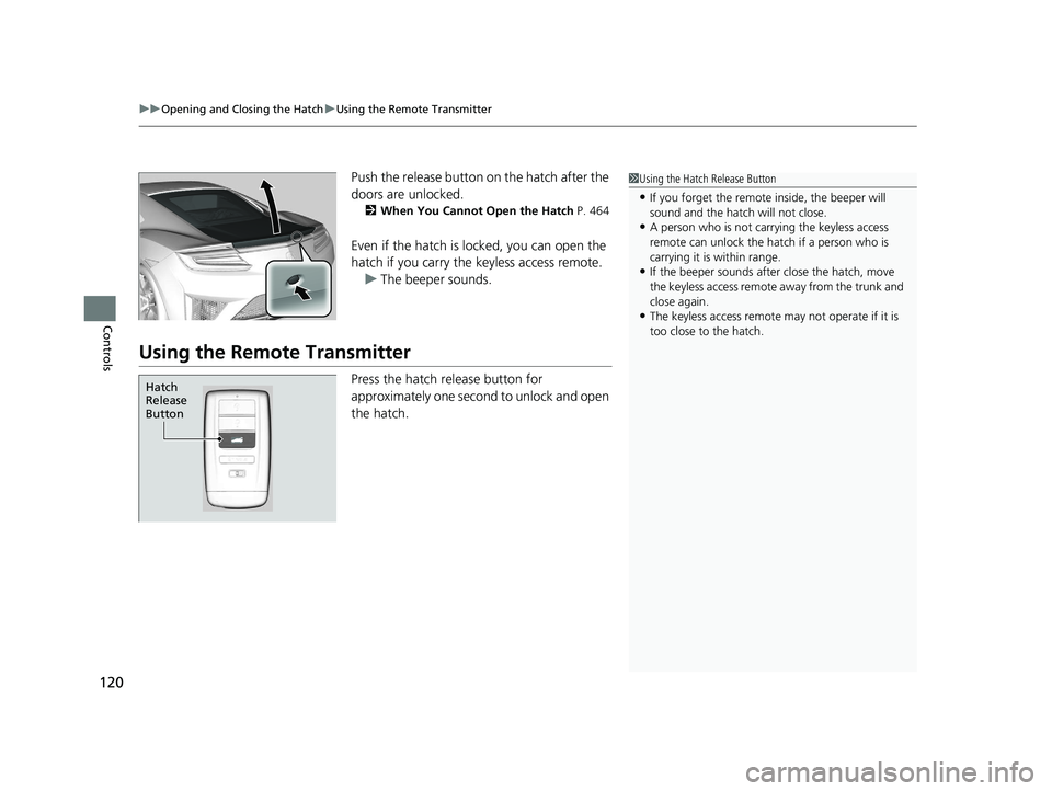 ACURA NSX 2020 Owners Manual uuOpening and Closing the HatchuUsing the Remote Transmitter
120
Controls
Push the release button on the hatch after the
doors are unlocked. 2 When You Cannot Open the Hatch P. 464
Even if the hatc ACURA NSX 2020 Owners Manual uuOpening and Closing the HatchuUsing the Remote Transmitter
120
Controls
Push the release button on the hatch after the
doors are unlocked. 2 When You Cannot Open the Hatch P. 464
Even if the hatc