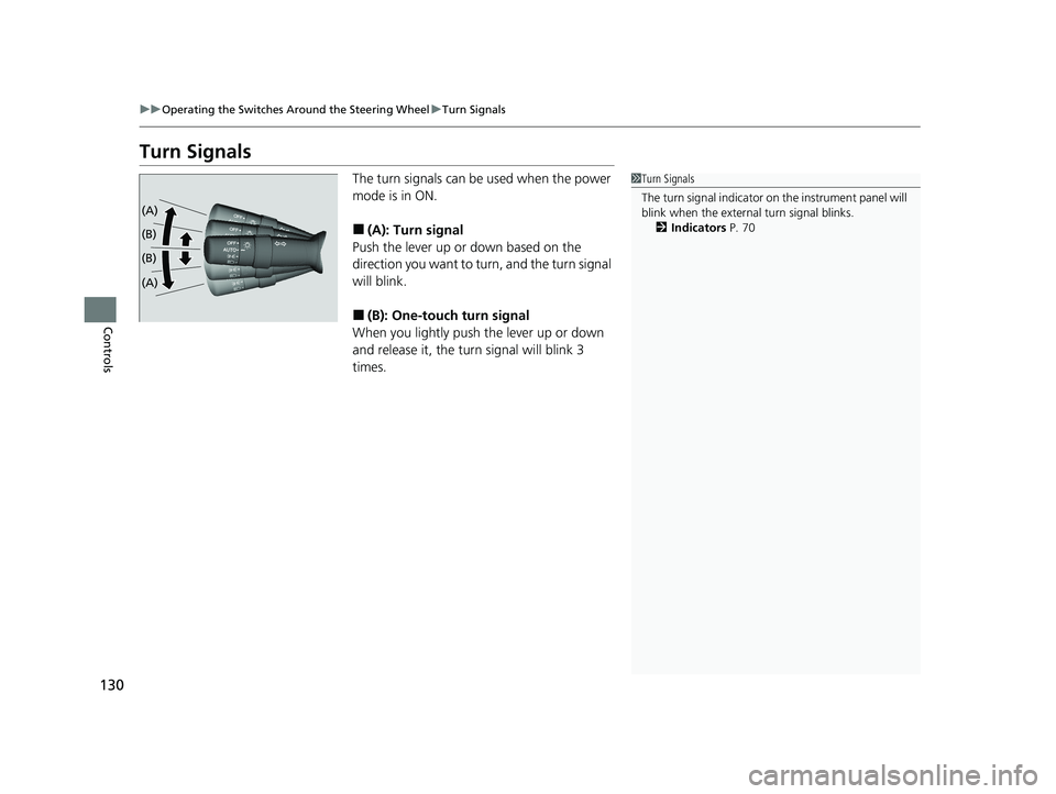 ACURA NSX 2020 Owners Manual 130
uuOperating the Switches Around the Steering WheeluTurn Signals
Controls
Turn SignalsThe turn signals can be used when the power
mode is in ON. ■ (A): Turn signal
Push the lever up or down base ACURA NSX 2020 Owners Manual 130
uuOperating the Switches Around the Steering WheeluTurn Signals
Controls
Turn SignalsThe turn signals can be used when the power
mode is in ON. ■ (A): Turn signal
Push the lever up or down base