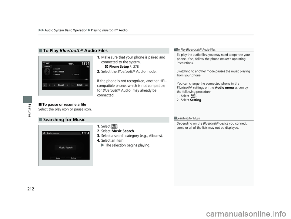 ACURA NSX 2020 Owners Manual uuAudio System Basic OperationuPlaying Bluetooth ® Audio
212
Features
1. Make sure that your phone is paired and
connected to the system.
2 Phone Setup P. 278
2. Select the Bluetooth® Audio mode ACURA NSX 2020 Owners Manual uuAudio System Basic OperationuPlaying Bluetooth ® Audio
212
Features
1. Make sure that your phone is paired and
connected to the system.
2 Phone Setup P. 278
2. Select the Bluetooth® Audio mode