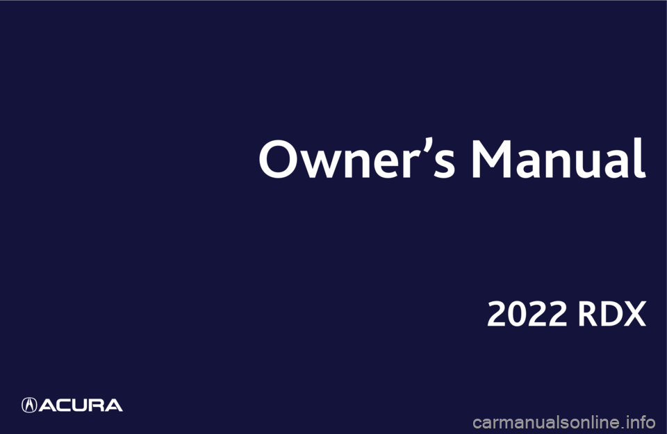 ACURA RDX 2022  Owners Manual 2022 RDX 
Owner’s Manual 