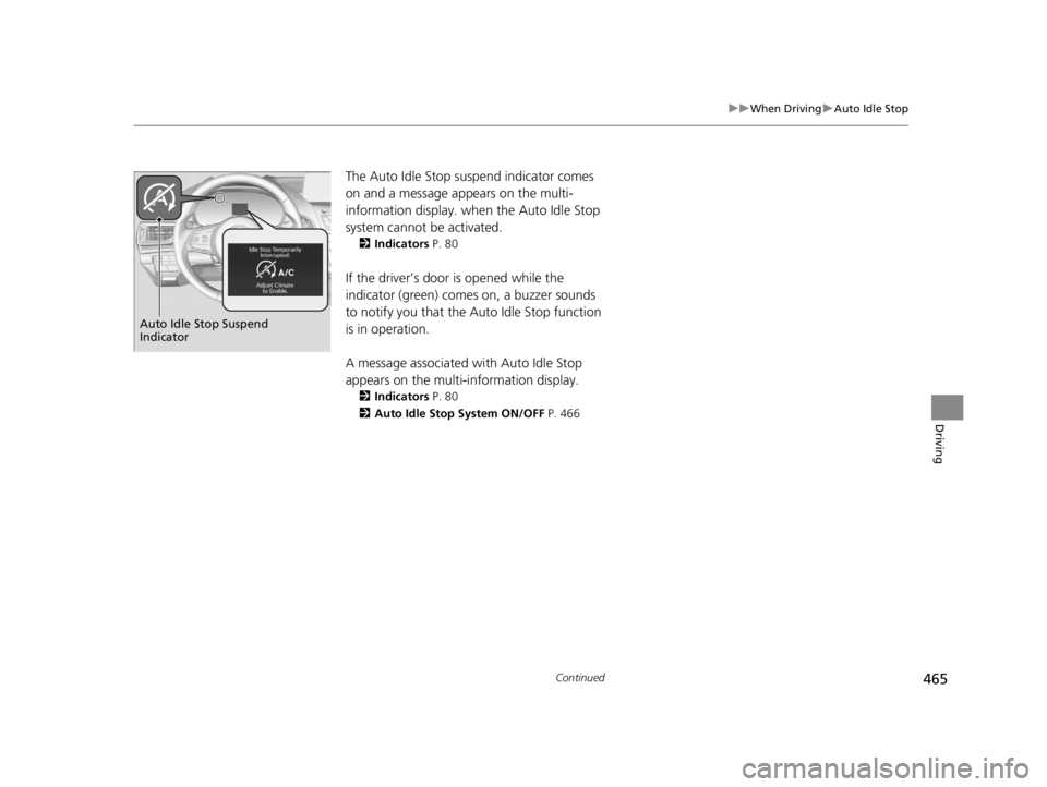 ACURA RDX 2022 Owners Manual 465
uuWhen Driving uAuto Idle Stop
Continued
Driving
The Auto Idle Stop suspend indicator comes
on and a message appears on the multi-
information display. when the Auto Idle Stop
system cannot be ACURA RDX 2022 Owners Manual 465
uuWhen Driving uAuto Idle Stop
Continued
Driving
The Auto Idle Stop suspend indicator comes
on and a message appears on the multi-
information display. when the Auto Idle Stop
system cannot be