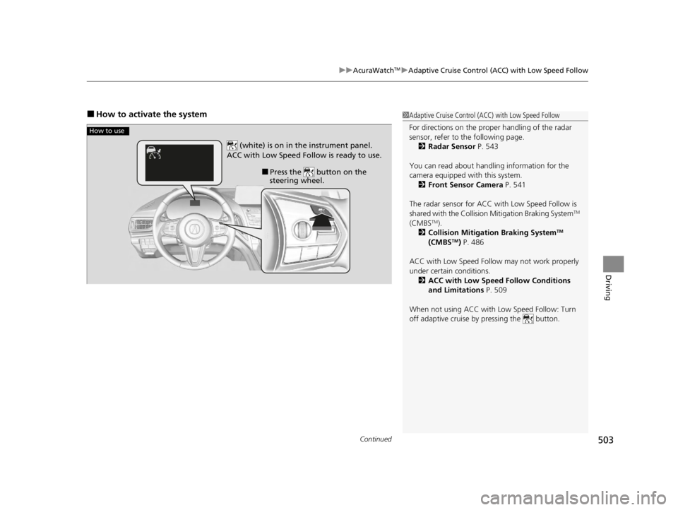 ACURA RDX 2022 Owners Manual Continued503
uuAcuraWatchTMuAdaptive Cruise Control (ACC) with Low Speed Follow
Driving
■How to activate the system1Adaptive Cruise Control (ACC) with Low Speed Follow
For directions on the prop er ACURA RDX 2022 Owners Manual Continued503
uuAcuraWatchTMuAdaptive Cruise Control (ACC) with Low Speed Follow
Driving
■How to activate the system1Adaptive Cruise Control (ACC) with Low Speed Follow
For directions on the prop er