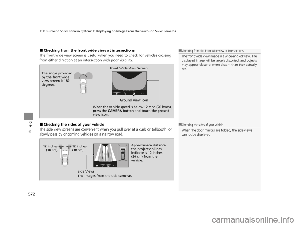 ACURA RDX 2022 Owners Manual uuSurround View Camera System*uDisplaying an Image From the Surround View Cameras
572
Driving
■Checking from the front wide view at intersections
The front wide view screen is useful when you need ACURA RDX 2022 Owners Manual uuSurround View Camera System*uDisplaying an Image From the Surround View Cameras
572
Driving
■Checking from the front wide view at intersections
The front wide view screen is useful when you need