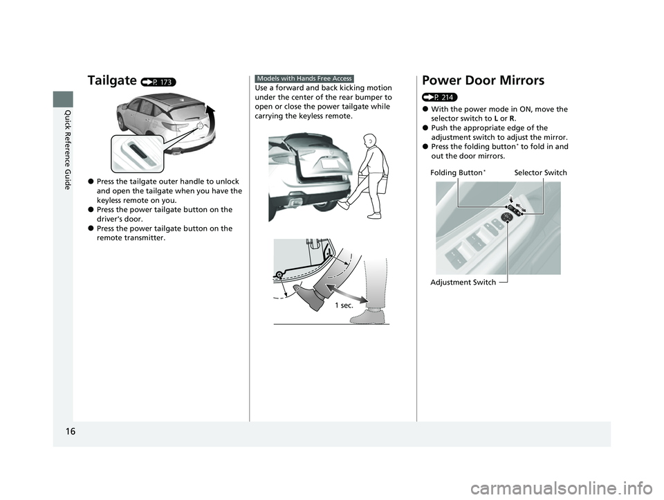 ACURA RDX 2023  Owners Manual 16
Quick Reference Guide
Tailgate (P 173)
●Press the tailgate outer handle to unlock 
and open the tailgate when you have the 
keyless remote on you.
●Press the power tailgate button on the 
drive