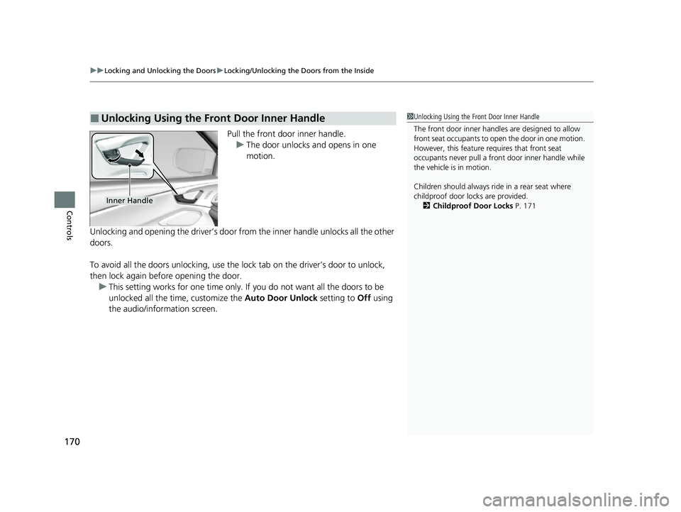 ACURA RDX 2023 Owners Manual uuLocking and Unlocking the Doors uLocking/Unlocking the Doors from the Inside
170
Controls
Pull the front door inner handle.
u The door unlocks and opens in one
motion.
Unlocking and opening the dri ACURA RDX 2023 Owners Manual uuLocking and Unlocking the Doors uLocking/Unlocking the Doors from the Inside
170
Controls
Pull the front door inner handle.
u The door unlocks and opens in one
motion.
Unlocking and opening the dri