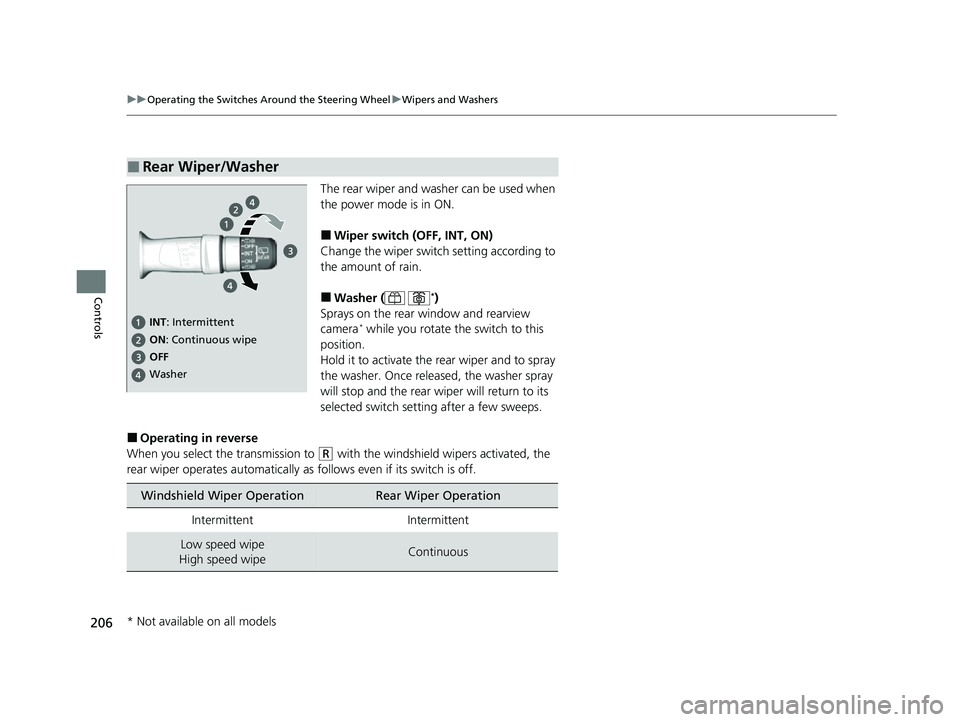 ACURA RDX 2023 Owners Manual 206
uuOperating the Switches Around the Steering Wheel uWipers and Washers
Controls
The rear wiper and washer can be used when
the power mode is in ON.
■Wiper switch (OFF, INT, ON)
Change the wiper ACURA RDX 2023 Owners Manual 206
uuOperating the Switches Around the Steering Wheel uWipers and Washers
Controls
The rear wiper and washer can be used when
the power mode is in ON.
■Wiper switch (OFF, INT, ON)
Change the wiper