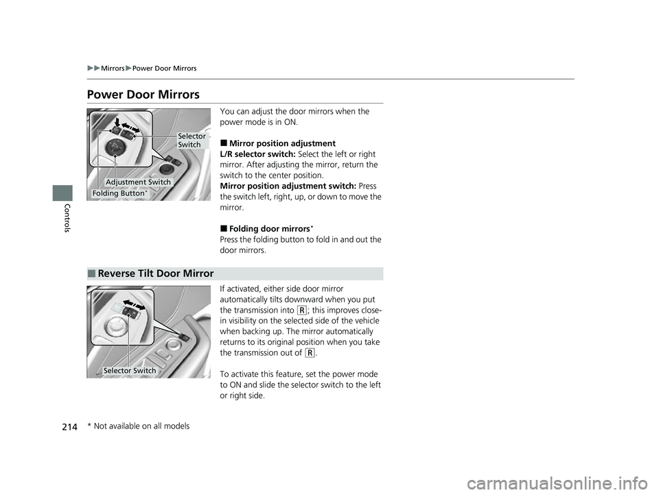 ACURA RDX 2023 Owners Manual 214
uuMirrors uPower Door Mirrors
Controls
Power Door Mirrors
You can adjust the door mirrors when the
power mode is in ON.
■Mirror position adjustment
L/R selector switch: Select the left or righ ACURA RDX 2023 Owners Manual 214
uuMirrors uPower Door Mirrors
Controls
Power Door Mirrors
You can adjust the door mirrors when the
power mode is in ON.
■Mirror position adjustment
L/R selector switch: Select the left or righ