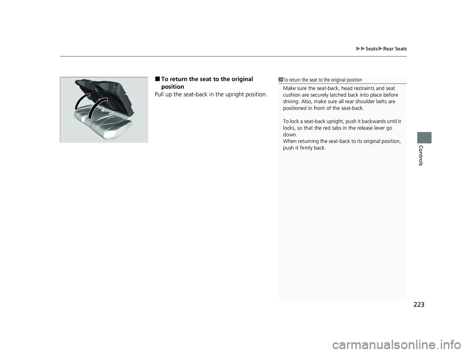 ACURA RDX 2023 Owners Manual 223
uuSeats uRear Seats
Controls
■To return the seat to the original
position
Pull up the seat-back in the upright position.1 To return the seat to the original position
Make sure the seat-back, he ACURA RDX 2023 Owners Manual 223
uuSeats uRear Seats
Controls
■To return the seat to the original
position
Pull up the seat-back in the upright position.1 To return the seat to the original position
Make sure the seat-back, he