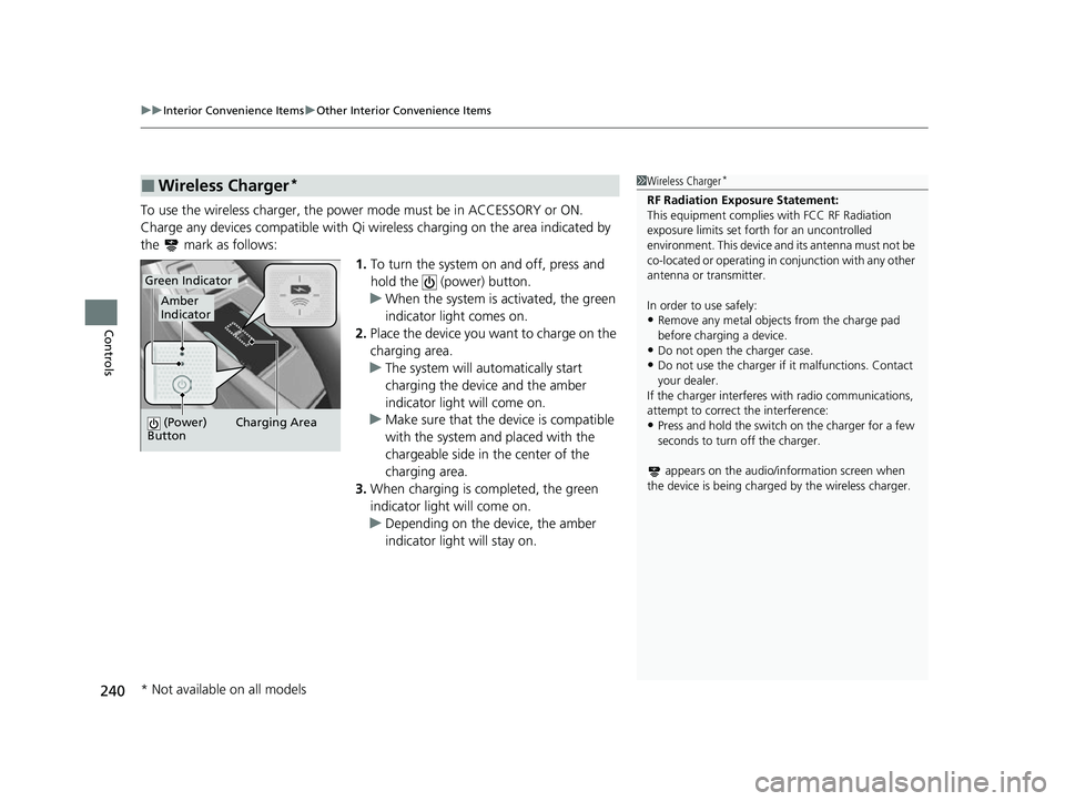 ACURA RDX 2023 Owners Manual uuInterior Convenience Items uOther Interior Convenience Items
240
Controls
To use the wireless charger, the powe r mode must be in ACCESSORY or ON.
Charge any devices compatible with Qi wi reless cha ACURA RDX 2023 Owners Manual uuInterior Convenience Items uOther Interior Convenience Items
240
Controls
To use the wireless charger, the powe r mode must be in ACCESSORY or ON.
Charge any devices compatible with Qi wi reless cha