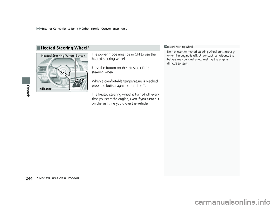 ACURA RDX 2023 Service Manual uuInterior Convenience Items uOther Interior Convenience Items
244
Controls
The power mode must be in ON to use the
heated steering wheel.
Press the button on the left side of the
steering wheel.
Wh ACURA RDX 2023 Service Manual uuInterior Convenience Items uOther Interior Convenience Items
244
Controls
The power mode must be in ON to use the
heated steering wheel.
Press the button on the left side of the
steering wheel.
Wh