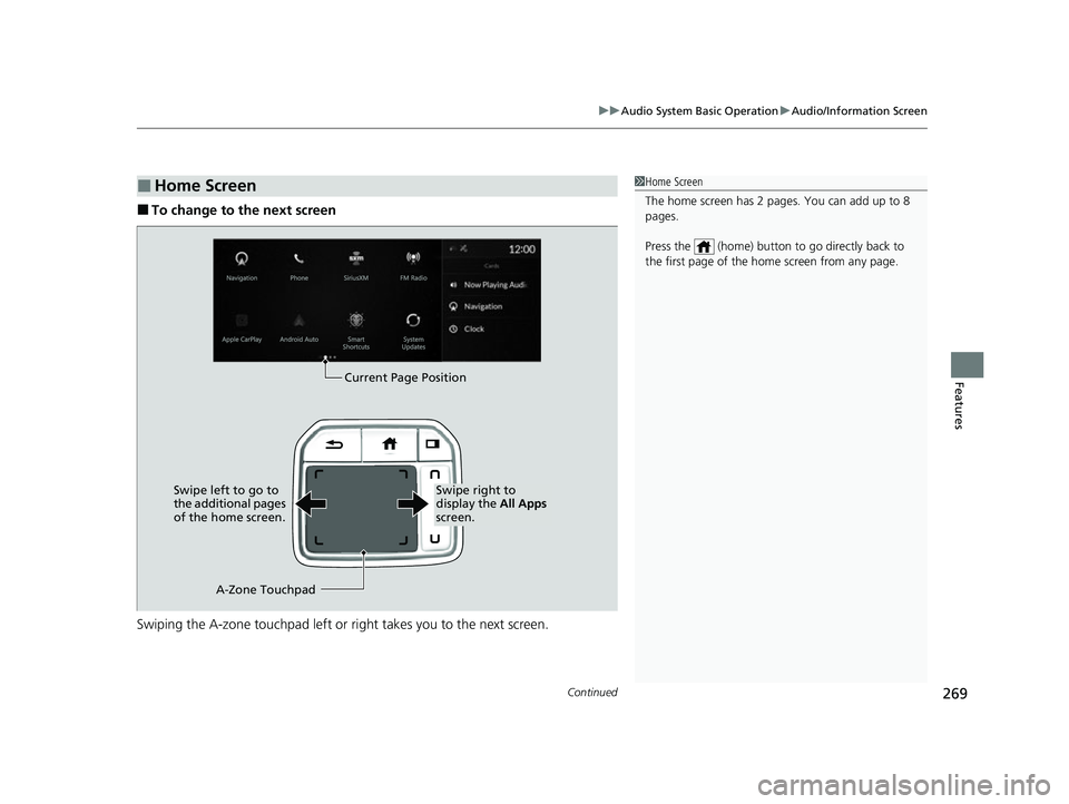 ACURA RDX 2023 Manual PDF Continued269
uuAudio System Basic Operation uAudio/Information Screen
Features
■To change to the next screen
Swiping the A-zone touchp ad left or right takes you to the next screen.
■Home Screen1 ACURA RDX 2023 Manual PDF Continued269
uuAudio System Basic Operation uAudio/Information Screen
Features
■To change to the next screen
Swiping the A-zone touchp ad left or right takes you to the next screen.
■Home Screen1