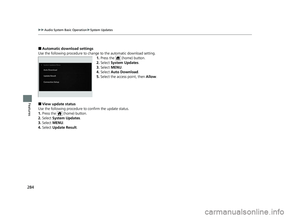 ACURA RDX 2023 User Guide 284
uuAudio System Basic Operation uSystem Updates
Features
■Automatic download settings
Use the following procedure to change to the automatic download setting.
1. Press the (home) button.
2. Se ACURA RDX 2023 User Guide 284
uuAudio System Basic Operation uSystem Updates
Features
■Automatic download settings
Use the following procedure to change to the automatic download setting.
1. Press the (home) button.
2. Se