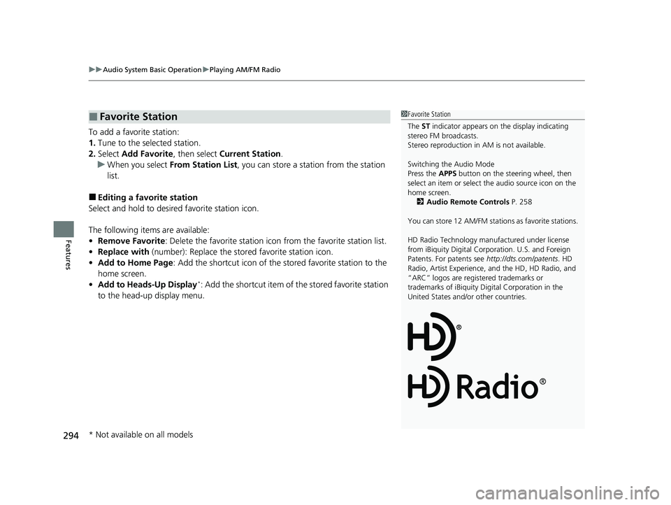 ACURA RDX 2023 Owners Manual uuAudio System Basic Operation uPlaying AM/FM Radio
294
Features
To add a favorite station:
1. Tune to the selected station.
2. Select Add Favorite , then select Current Station.
u When you select F ACURA RDX 2023 Owners Manual uuAudio System Basic Operation uPlaying AM/FM Radio
294
Features
To add a favorite station:
1. Tune to the selected station.
2. Select Add Favorite , then select Current Station.
u When you select F