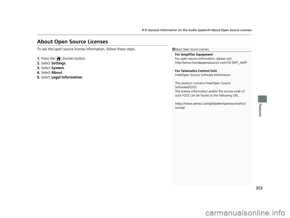 ACURA RDX 2023 Owners Guide 353
uuGeneral Information on the Audio System uAbout Open Source Licenses
Features
About Open Source Licenses
To see the open source licens e information, follow these steps.
1. Press the (home) but ACURA RDX 2023 Owners Guide 353
uuGeneral Information on the Audio System uAbout Open Source Licenses
Features
About Open Source Licenses
To see the open source licens e information, follow these steps.
1. Press the (home) but