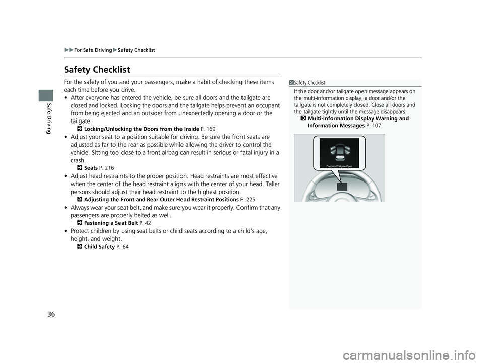 ACURA RDX 2023  Owners Manual 36
uuFor Safe Driving uSafety Checklist
Safe Driving
Safety Checklist
For the safety of you and your passenge rs, make a habit of checking these items 
each time before you drive.
• After everyone h