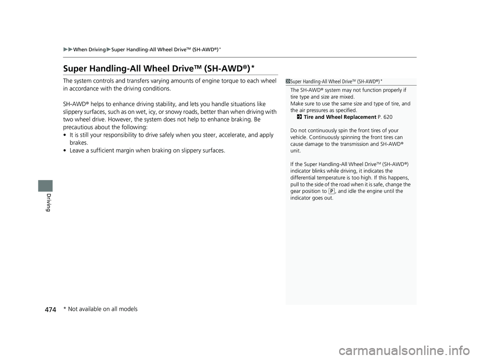 ACURA RDX 2023 Owners Manual 474
uuWhen Driving uSuper Handling-All Wheel DriveTM (SH-AWD ®)*
Driving
Super Handling-All Wheel DriveTM (SH-AWD® )*
The system controls and tran sfers varying amounts of engine torque to each whee ACURA RDX 2023 Owners Manual 474
uuWhen Driving uSuper Handling-All Wheel DriveTM (SH-AWD ®)*
Driving
Super Handling-All Wheel DriveTM (SH-AWD® )*
The system controls and tran sfers varying amounts of engine torque to each whee