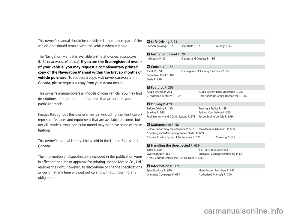 ACURA RDX 2023  Owners Manual Contents
This owner’s manual should be considered a permanent part of the 
vehicle and should remain with the vehicle when it is sold.
The Navigation Manual is available online at owners.acura.com 
