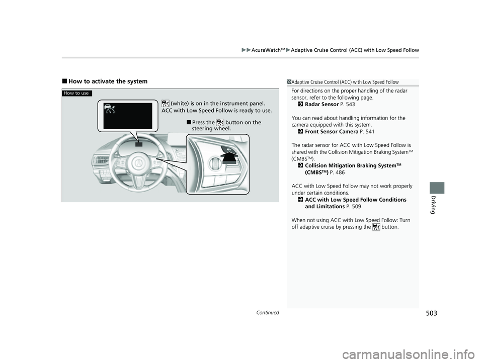 ACURA RDX 2023 Workshop Manual Continued503
uuAcuraWatchTMuAdaptive Cruise Control (ACC) with Low Speed Follow
Driving
■How to activate the system1Adaptive Cruise Control (ACC) with Low Speed Follow
For directions on the prop er ACURA RDX 2023 Workshop Manual Continued503
uuAcuraWatchTMuAdaptive Cruise Control (ACC) with Low Speed Follow
Driving
■How to activate the system1Adaptive Cruise Control (ACC) with Low Speed Follow
For directions on the prop er