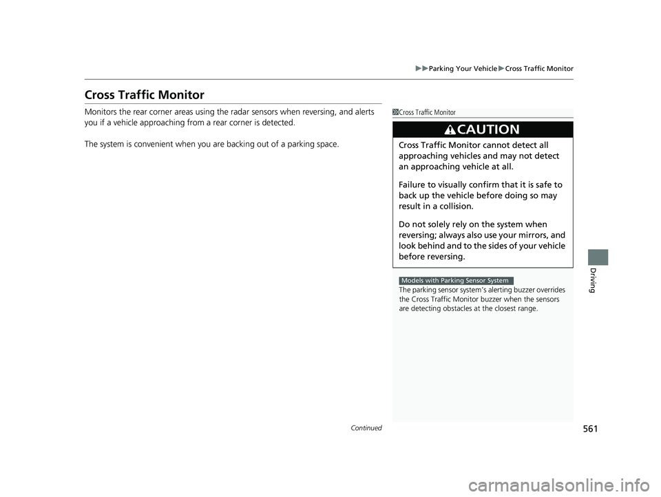 ACURA RDX 2023 Owners Manual 561
uuParking Your Vehicle uCross Traffic Monitor
Continued
Driving
Cross Traffic Monitor
Monitors the rear corner areas using the radar sensors when reversing, and alerts
you if a vehicle approachi ACURA RDX 2023 Owners Manual 561
uuParking Your Vehicle uCross Traffic Monitor
Continued
Driving
Cross Traffic Monitor
Monitors the rear corner areas using the radar sensors when reversing, and alerts
you if a vehicle approachi
