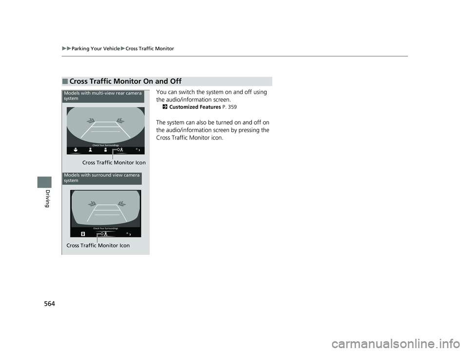 ACURA RDX 2023 Owners Manual 564
uuParking Your Vehicle uCross Traffic Monitor
Driving
You can switch the system on and off using
the audio/information screen.
2 Customized Features P. 359
The system can also be turned on and o ACURA RDX 2023 Owners Manual 564
uuParking Your Vehicle uCross Traffic Monitor
Driving
You can switch the system on and off using
the audio/information screen.
2 Customized Features P. 359
The system can also be turned on and o